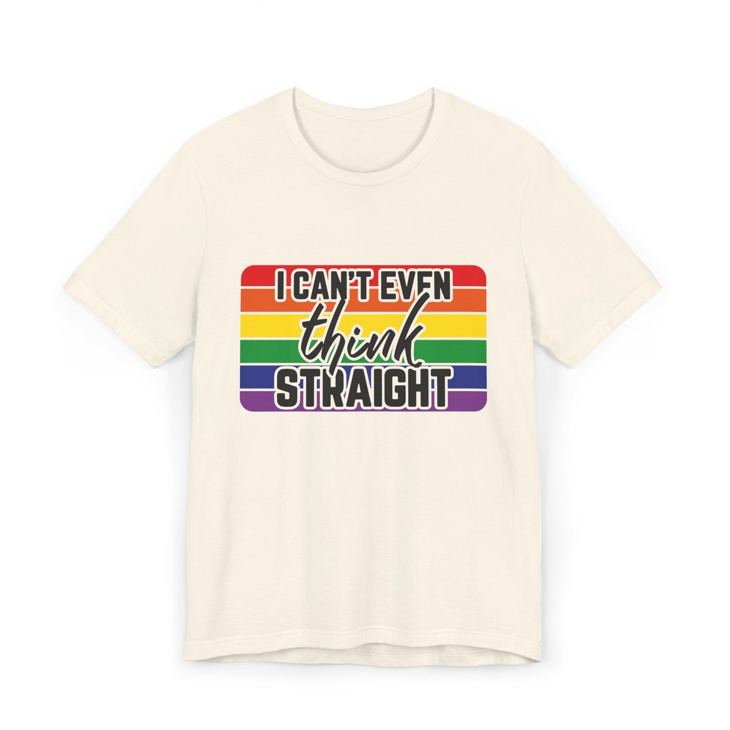 I Can't Even Think Straight Pride Unisex Jersey T-Shirt - Moon & Starr Handcrafted Jewelry && More!