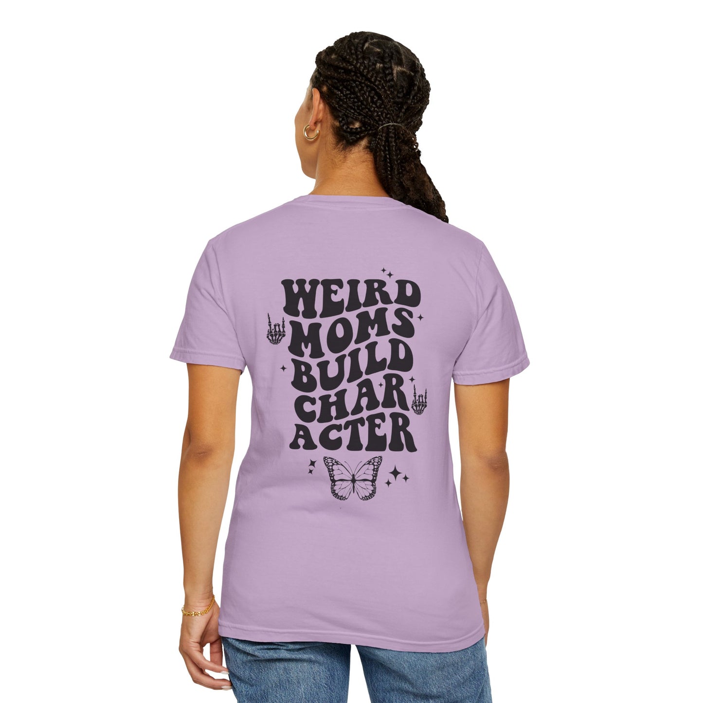 "Weird Moms Build Character" Unisex Garment-Dyed T-shirt