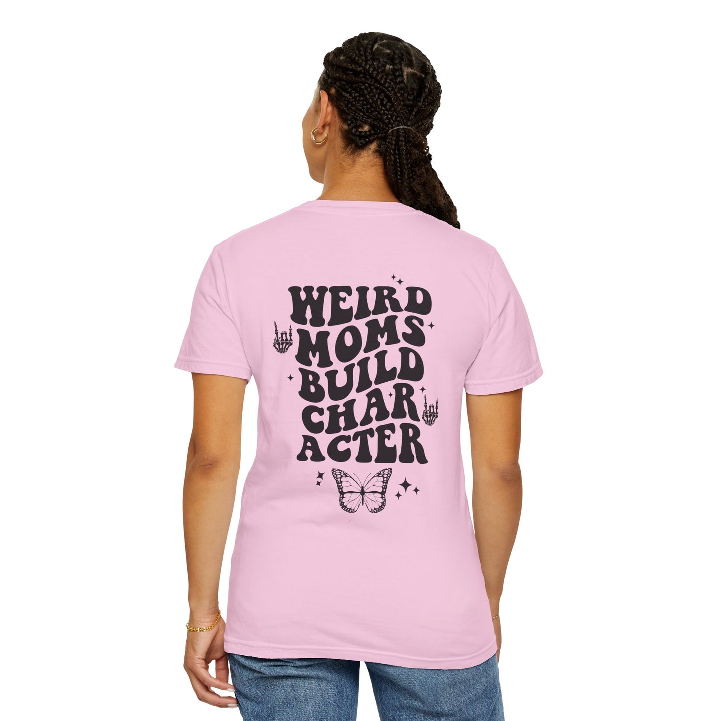 "Weird Moms Build Character" Unisex Garment-Dyed T-shirt