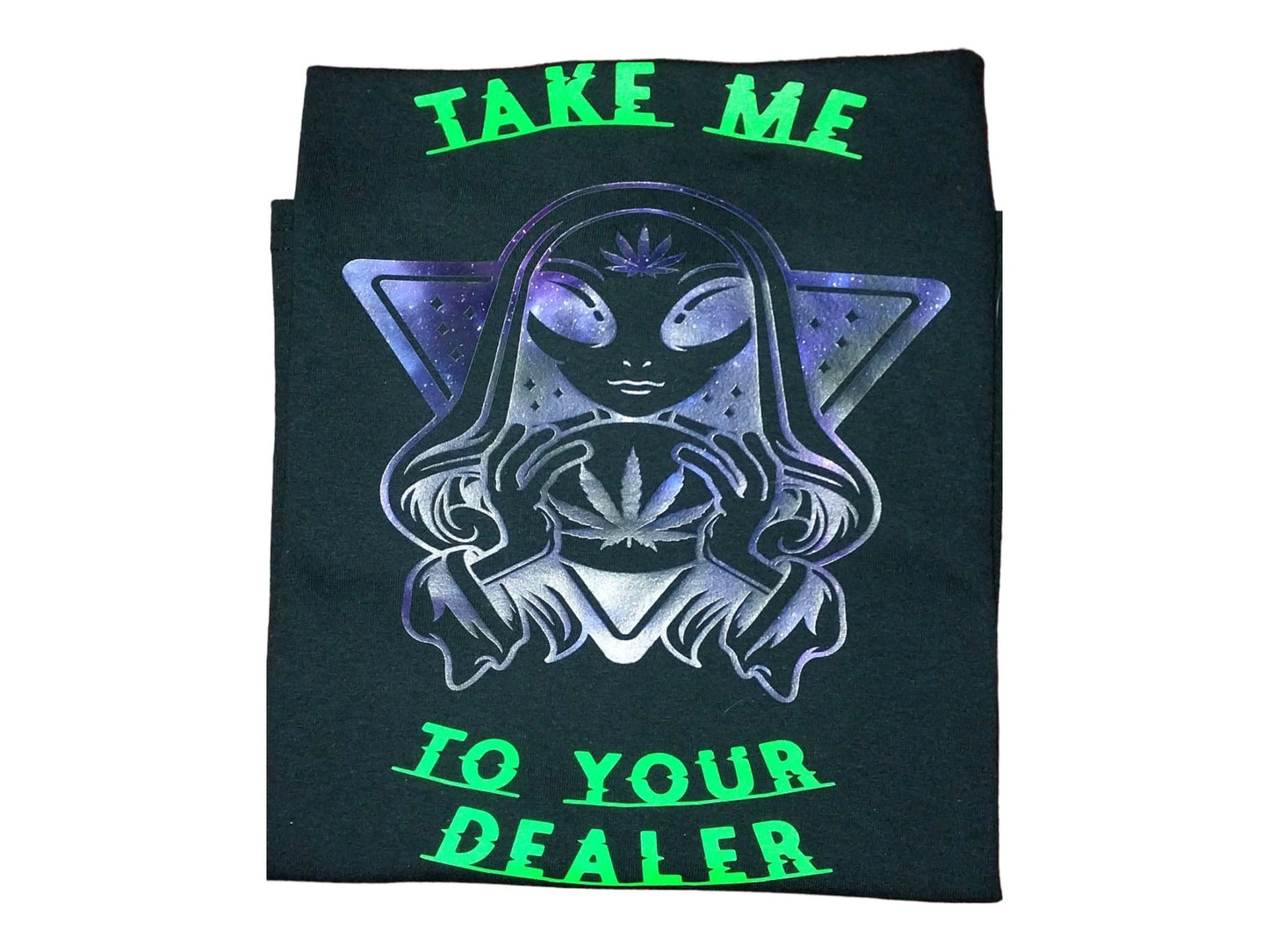 Custom Funny "Take Me To Your Dealer" alien shirt, 420 Alien, selectable colors, galaxy print - Moon & Starr Handcrafted Jewelry && More!