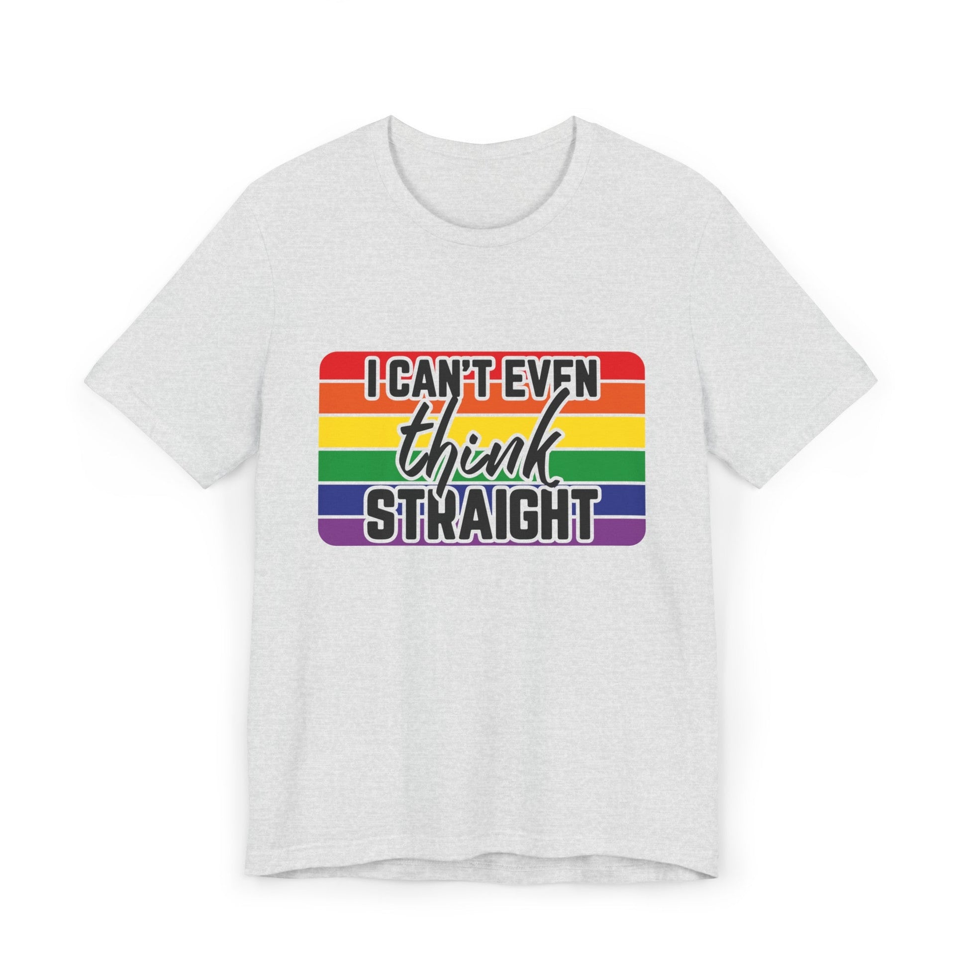 I Can't Even Think Straight Pride Unisex Jersey T-Shirt - Moon & Starr Handcrafted Jewelry && More!