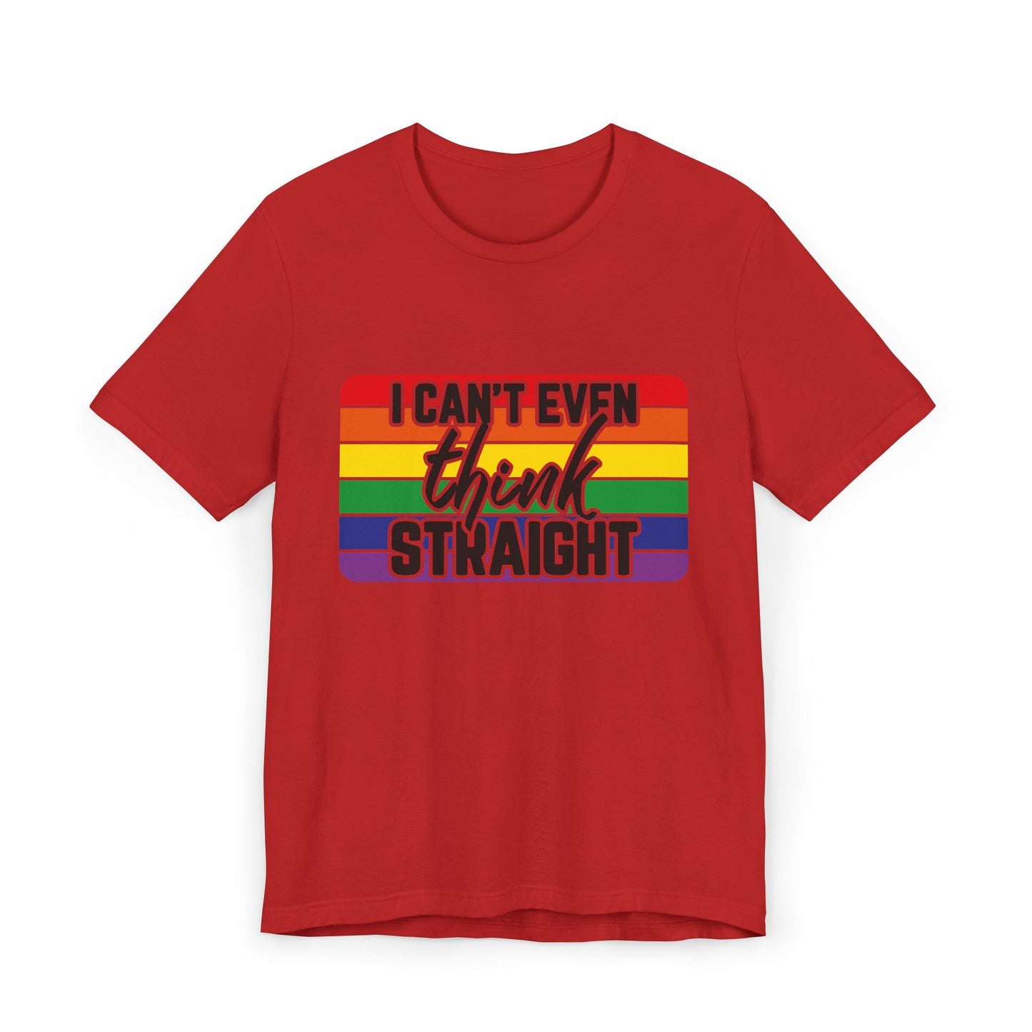 I Can't Even Think Straight Pride Unisex Jersey T-Shirt - Moon & Starr Handcrafted Jewelry && More!