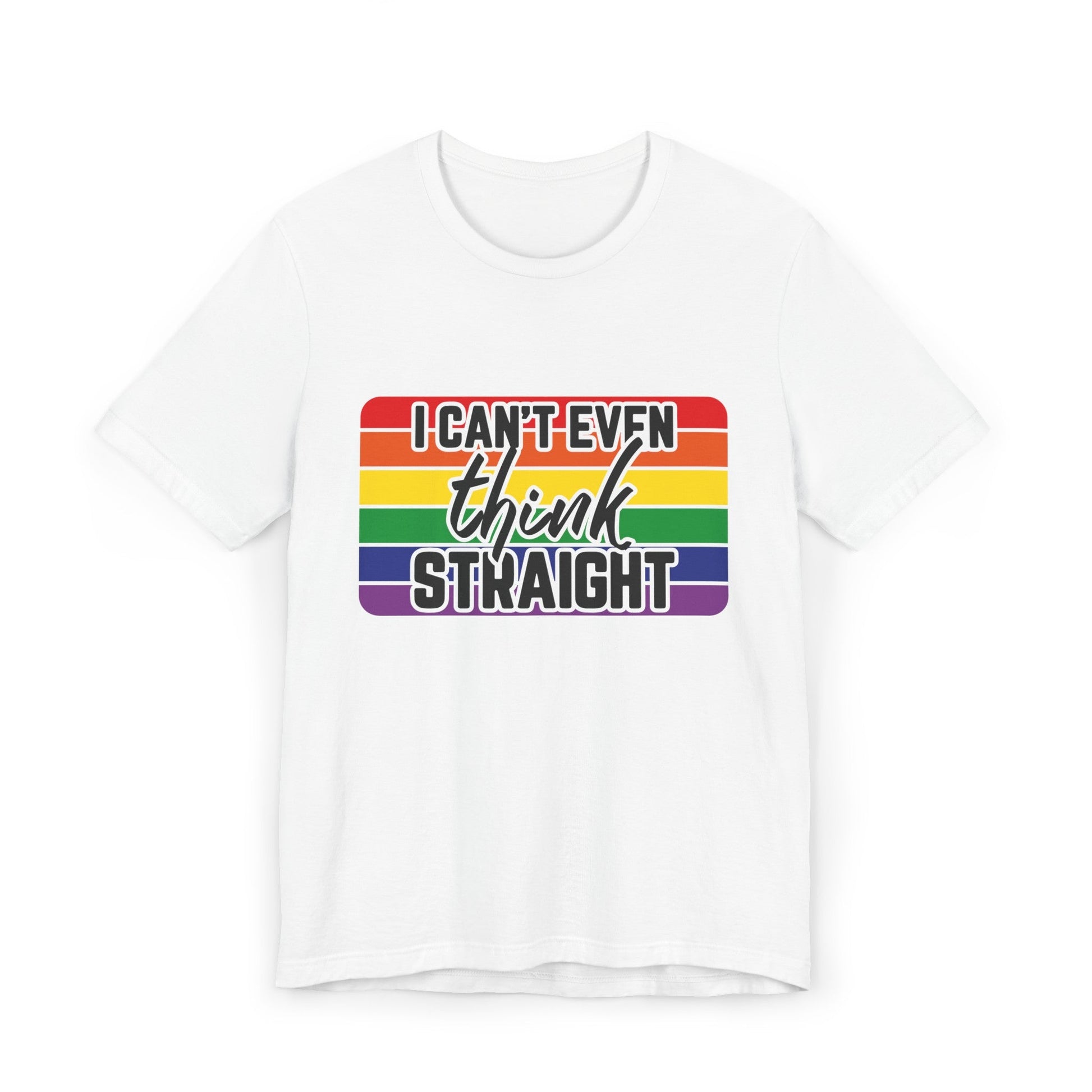 I Can't Even Think Straight Pride Unisex Jersey T-Shirt - Moon & Starr Handcrafted Jewelry && More!