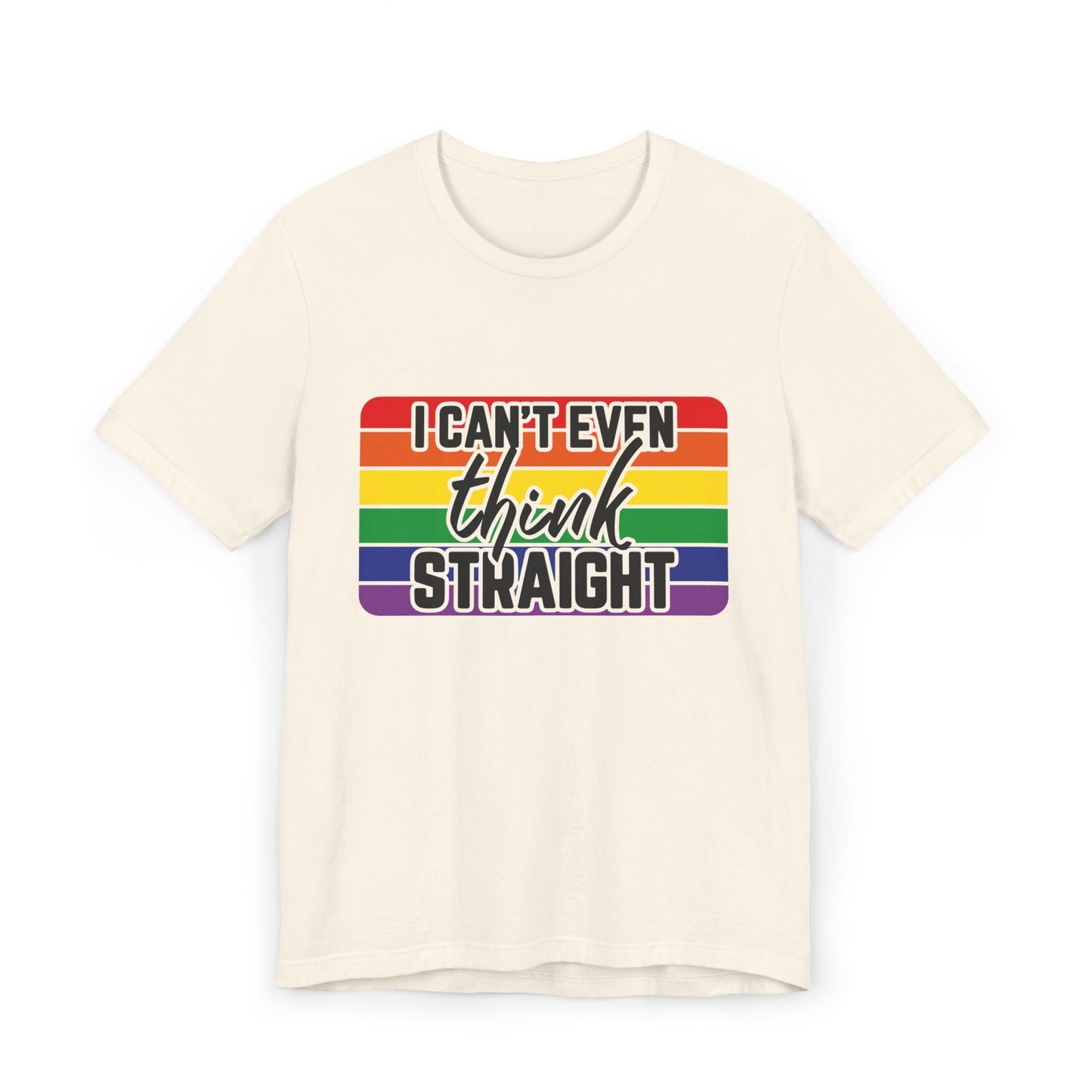 I Can't Even Think Straight Pride Unisex Jersey T-Shirt - Moon & Starr Handcrafted Jewelry && More!