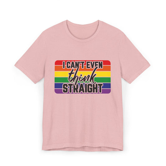 I Can't Even Think Straight Pride Unisex Jersey T-Shirt - Moon & Starr Handcrafted Jewelry && More!