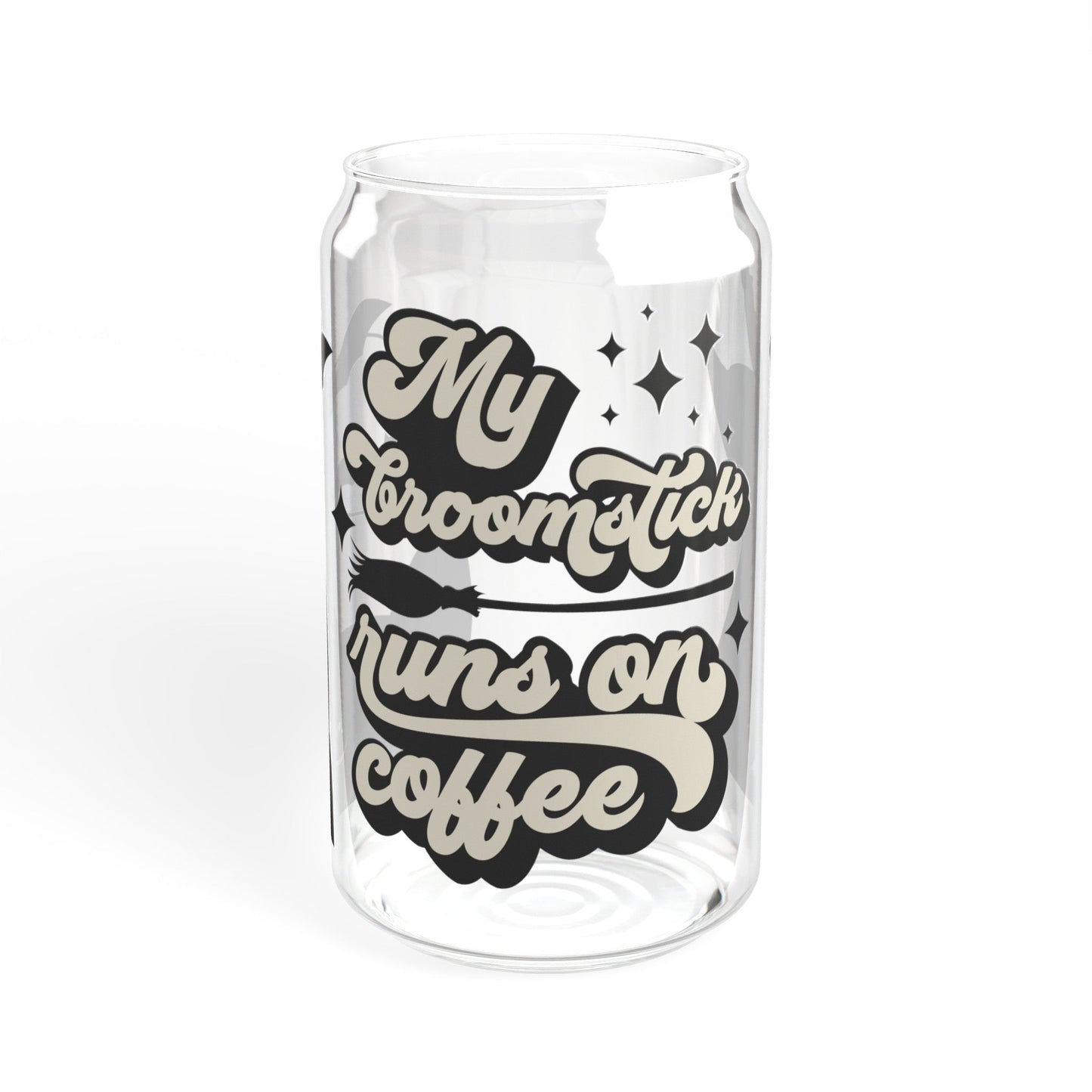 My Broomstick Runs On Coffee Sipper Glass, 16oz - Moon & Starr Handcrafted LLC