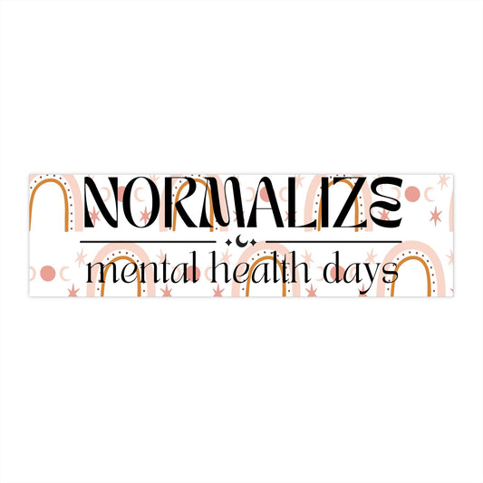 Normalize Mental Health Bumper Stickers - Moon & Starr Handcrafted Jewelry && More!