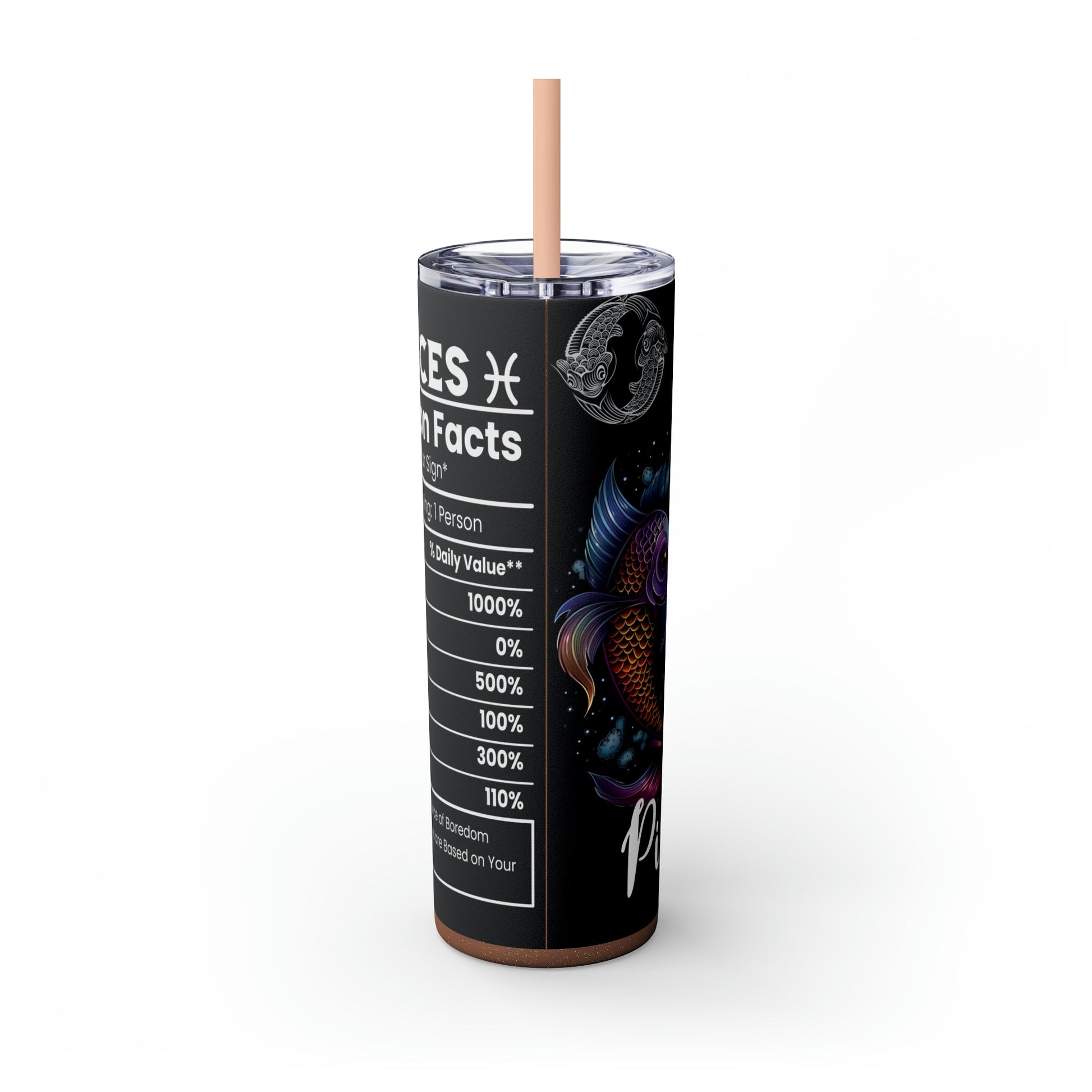 Pisces Nutrition Facts Skinny Tumbler with Straw, 20oz - Moon & Starr Handcrafted Jewelry && More!