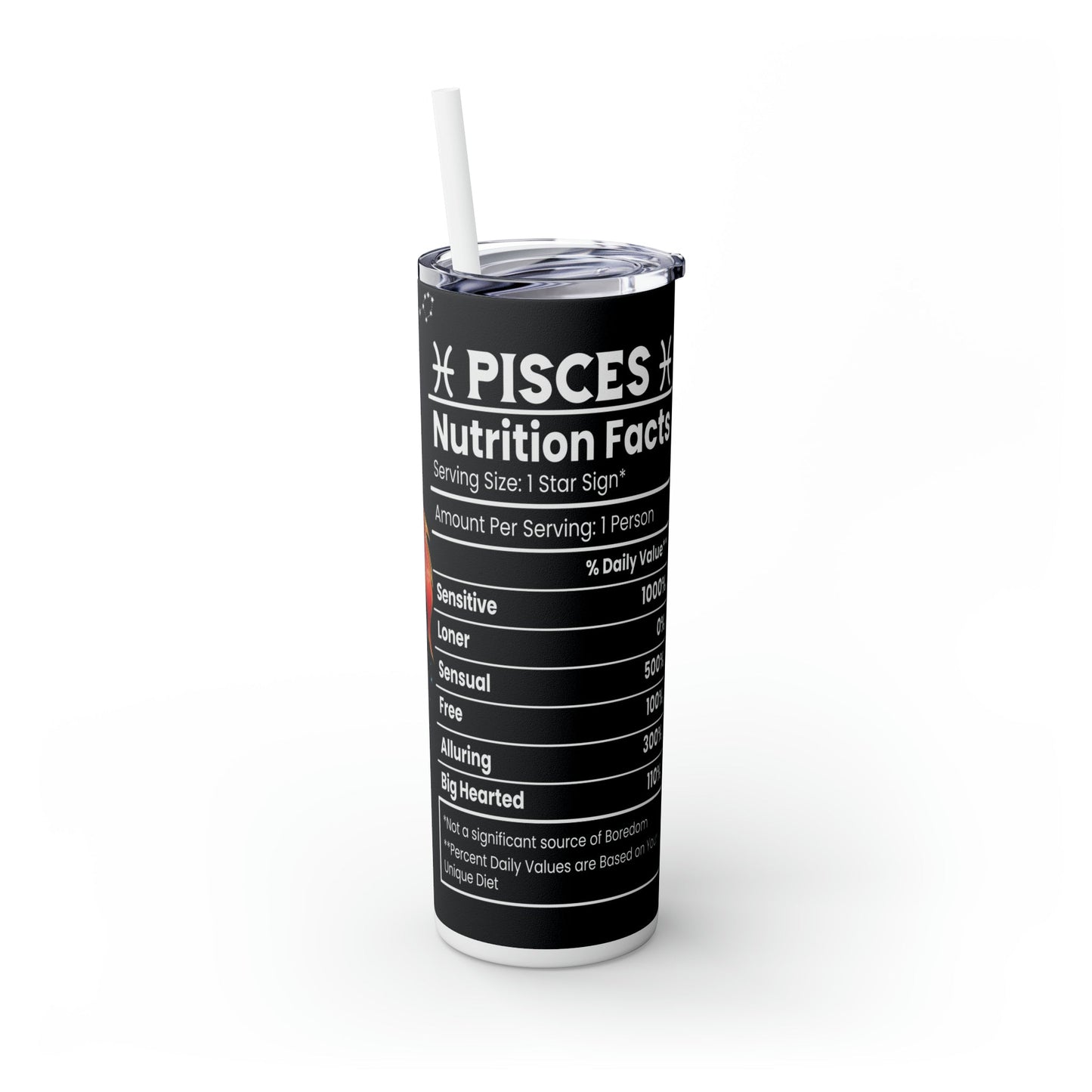 Pisces Nutrition Facts Skinny Tumbler with Straw, 20oz - Moon & Starr Handcrafted Jewelry && More!