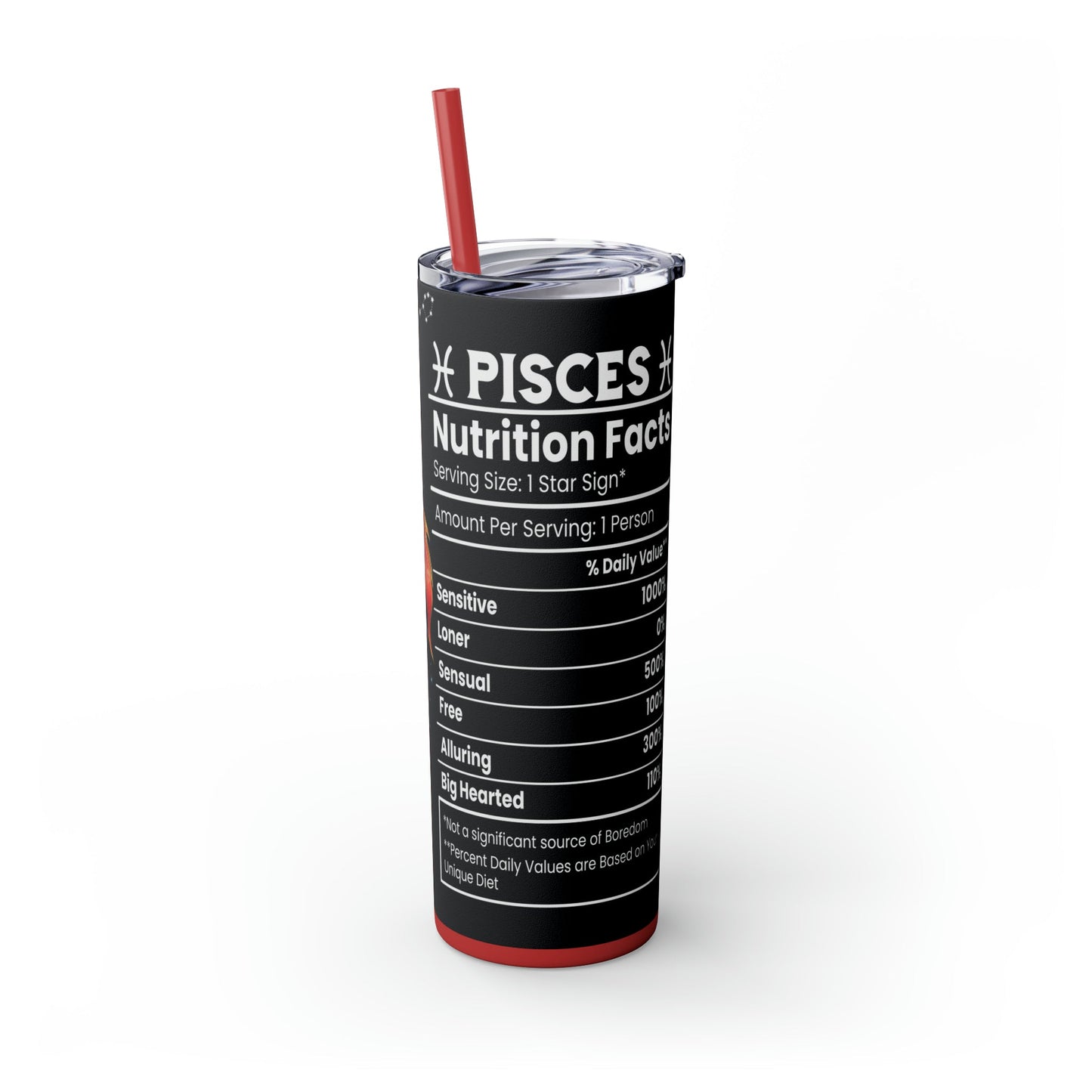 Pisces Nutrition Facts Skinny Tumbler with Straw, 20oz - Moon & Starr Handcrafted Jewelry && More!