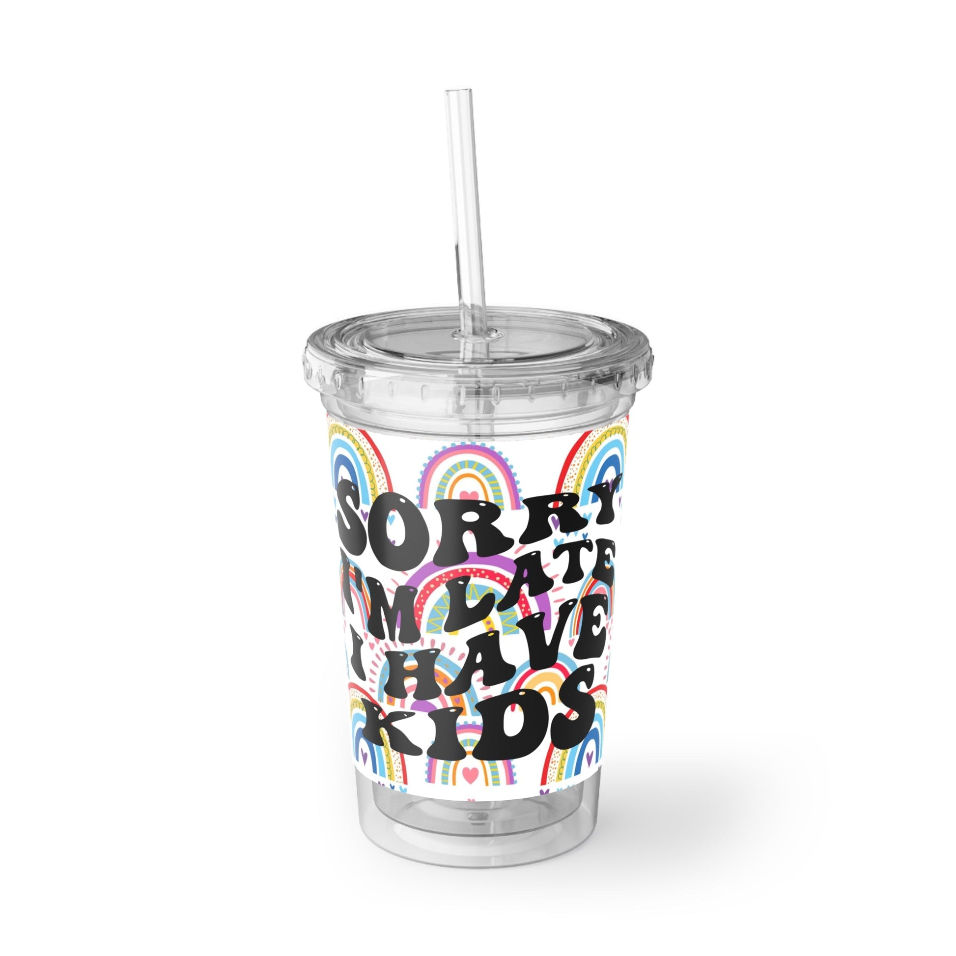 Sorry I'm Late I Have Kids Suave Acrylic Cup - Moon & Starr Handcrafted Jewelry && More!