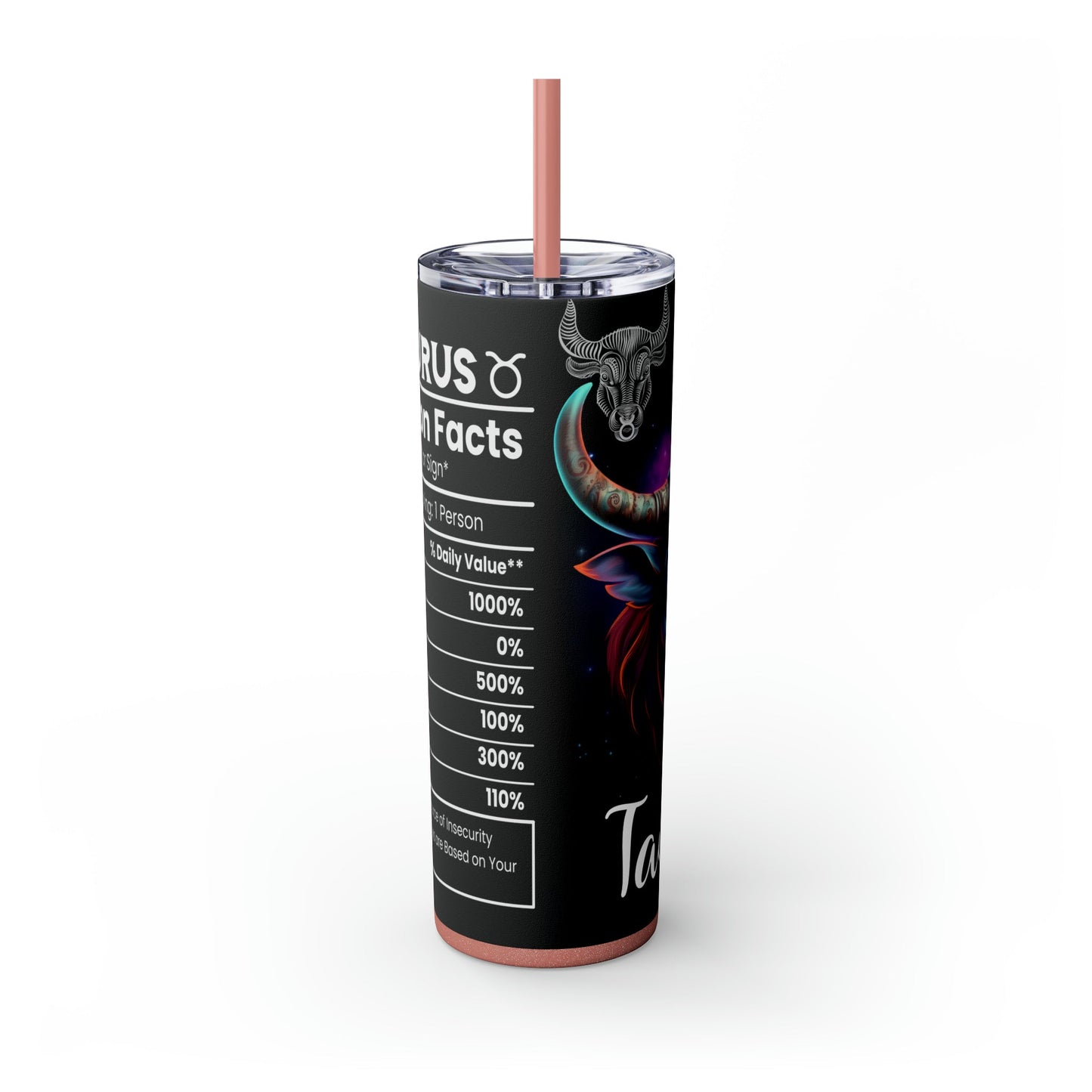 Taurus Nutrition Facts Skinny Tumbler with Straw, 20oz - Moon & Starr Handcrafted Jewelry && More!