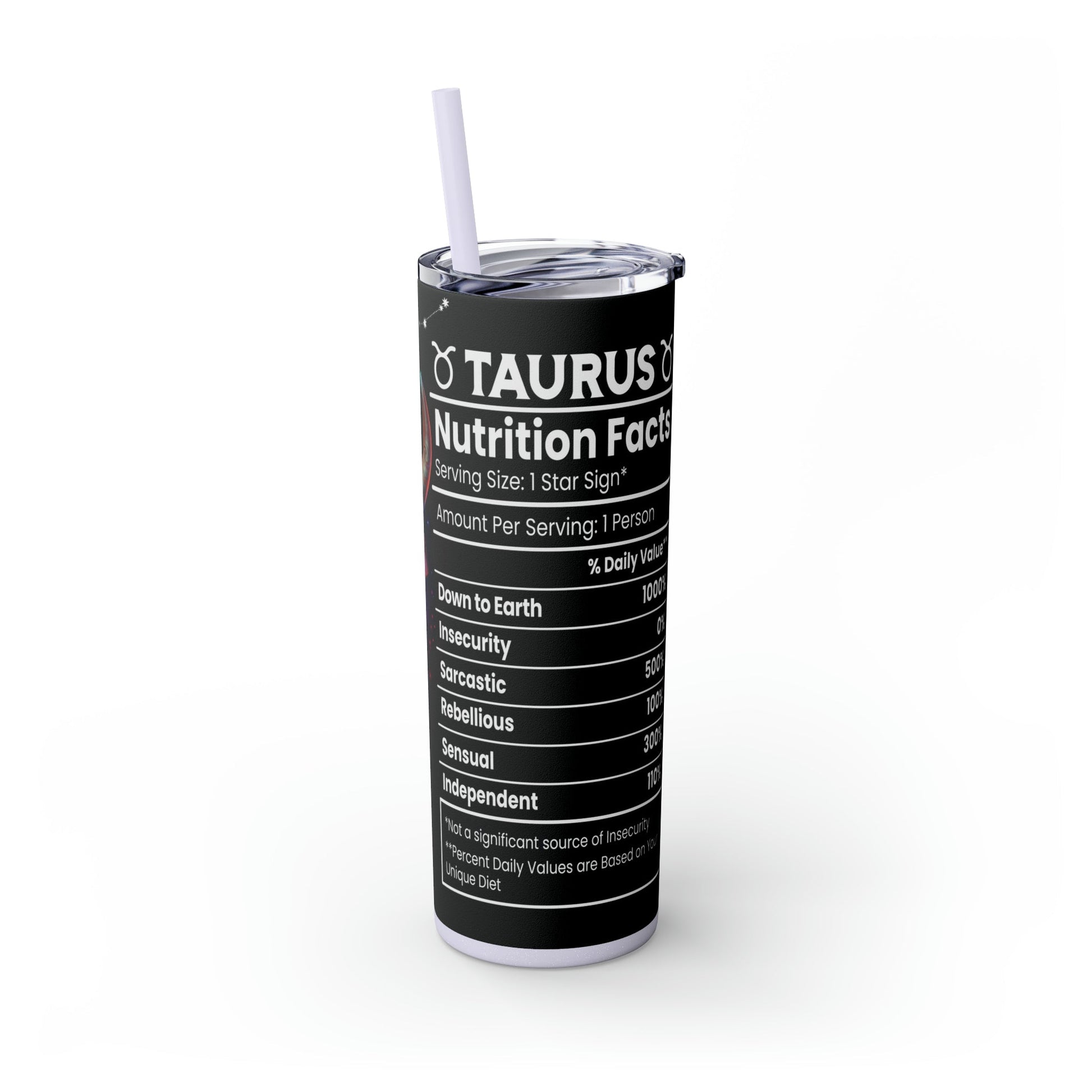 Taurus Nutrition Facts Skinny Tumbler with Straw, 20oz - Moon & Starr Handcrafted Jewelry && More!