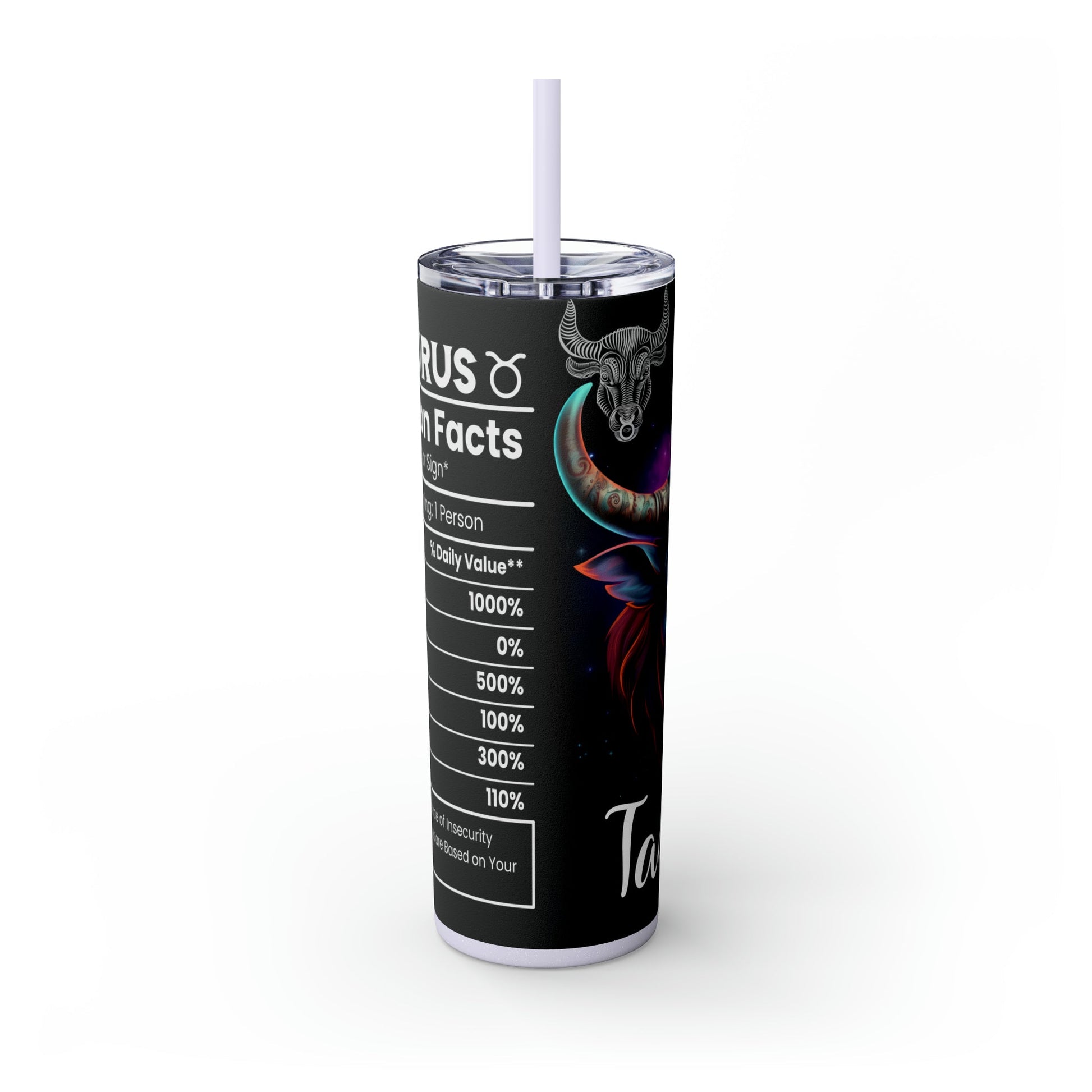 Taurus Nutrition Facts Skinny Tumbler with Straw, 20oz - Moon & Starr Handcrafted Jewelry && More!